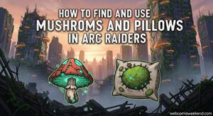 How to Find and Use Mushrooms and Pillows in ARC Raiders (February 2026
