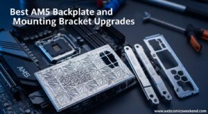 Best AM5 Backplate and Mounting Bracket Upgrades