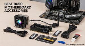 Best B650 Motherboard Accessories