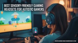 Best Sensory-Friendly Gaming Headsets for Autistic Gamers