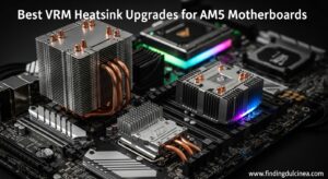Best VRM Heatsink Upgrades for AM5 Motherboards