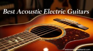 Best Acoustic Electric Guitars
