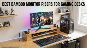 Best Bamboo Monitor Risers for Gaming Desks