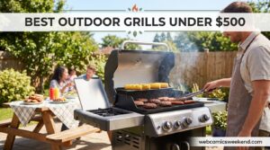 Best Outdoor Grills Under $500