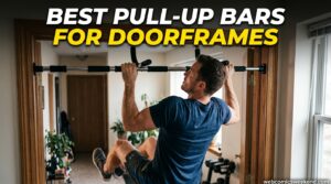 Best Pull-Up Bars for Doorframes