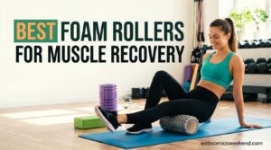 Best foam rollers for muscle recovery