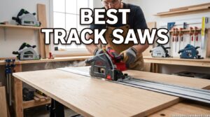 Best Track Saws