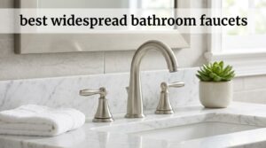 best widespread bathroom faucets