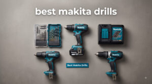 best makita drills