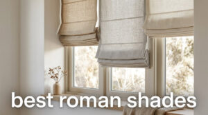 best roman shades