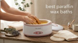 best paraffin wax baths