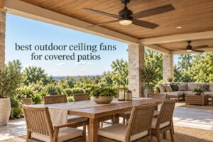 best outdoor ceiling fans for covered patios