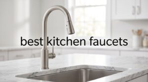 best kitchen faucets