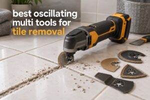 best oscillating multi tools for tile removal