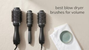 best blow dryer brushes for volume