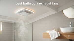 best bathroom exhaust fans