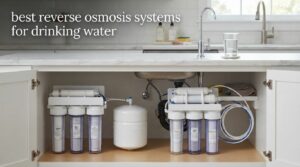best reverse osmosis systems for drinking water