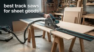 best track saws for sheet goods