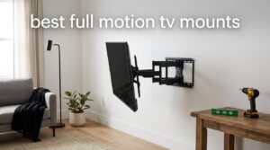 best full motion tv mounts