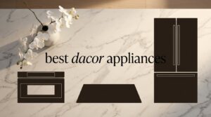 best dacor appliances