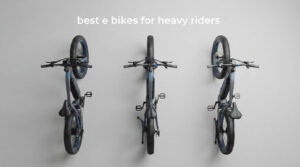 best e bikes for heavy riders