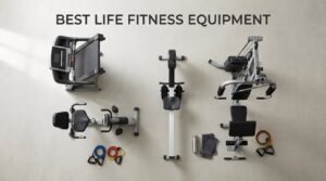 best life fitness equipment