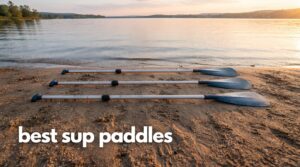 best sup paddles