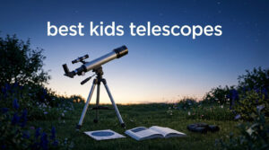 best kids telescopes