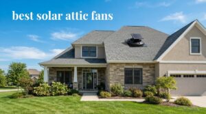best solar attic fans
