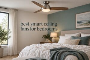 best smart ceiling fans for bedrooms