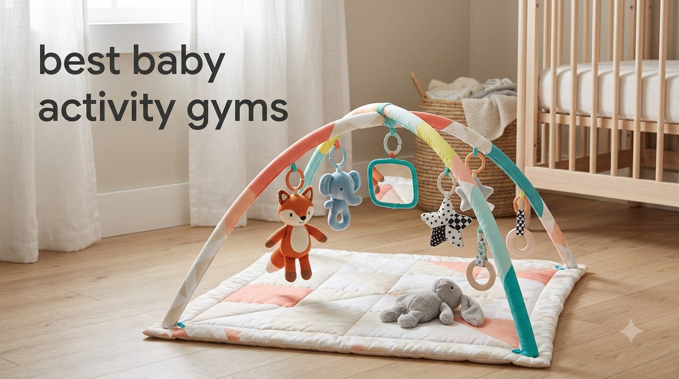 best baby activity gyms