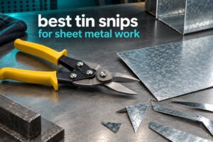best tin snips for sheet metal work