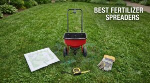 best fertilizer spreaders