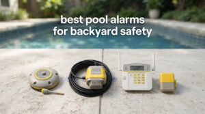 best pool alarms for backyard safety