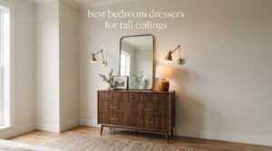 best bedroom dressers for tall ceilings