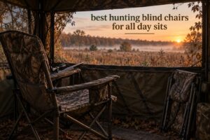 best hunting blind chairs for all day sits