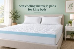 best cooling mattress pads for king beds