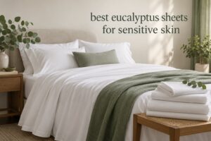 best eucalyptus sheets for sensitive skin