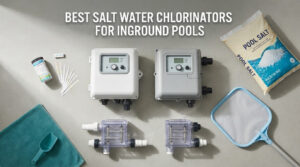 best salt water chlorinators for inground pools