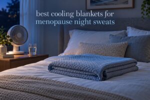 best cooling blankets for menopause night sweats